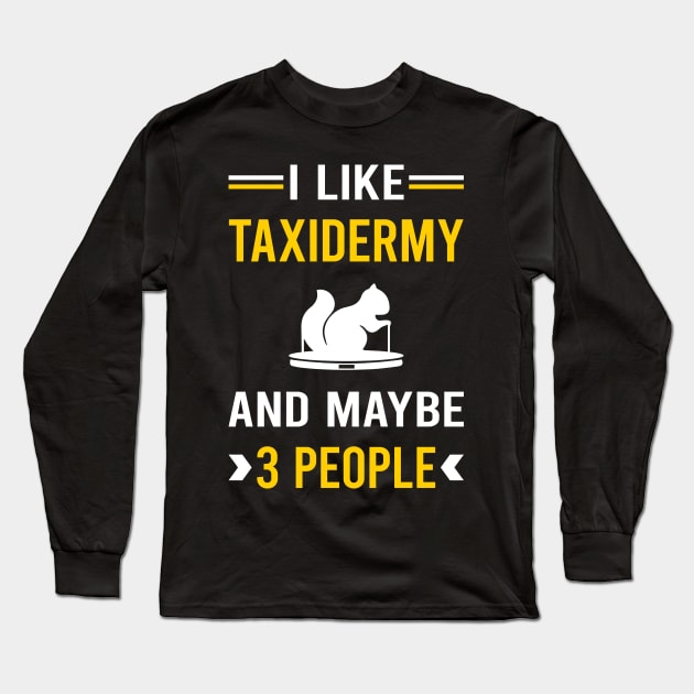 3 People Taxidermy Taxidermist Long Sleeve T-Shirt by Bourguignon Aror